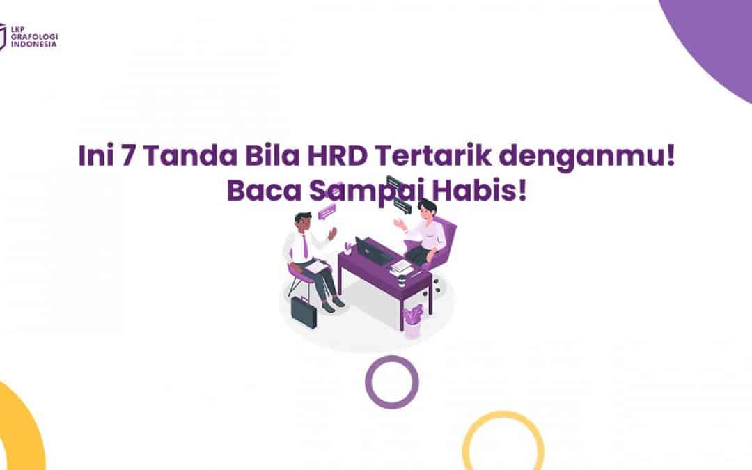 Ini 7 Tanda Bila HRD Tertarik denganmu! Baca Sampai Habis!
