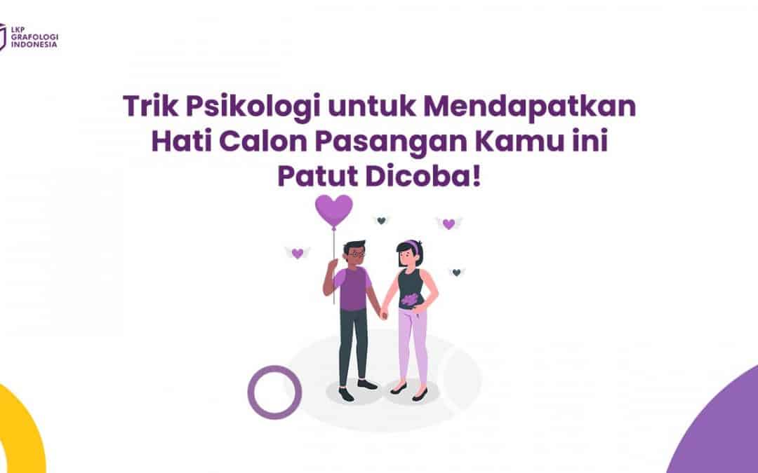 Trik Psikologi untuk Mendapatkan Hati Calon Pasangan Kamu ini Patut Dicoba!