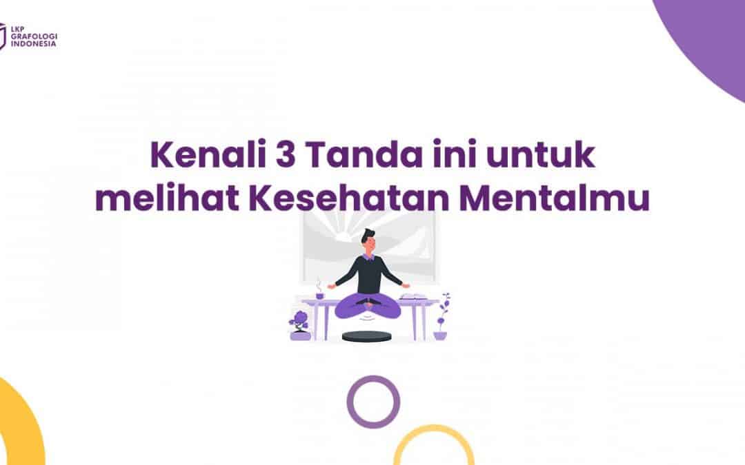 Apakah Kesehatan Mentalmu dalam Keadaan Baik? Kenali 3 Tanda ini