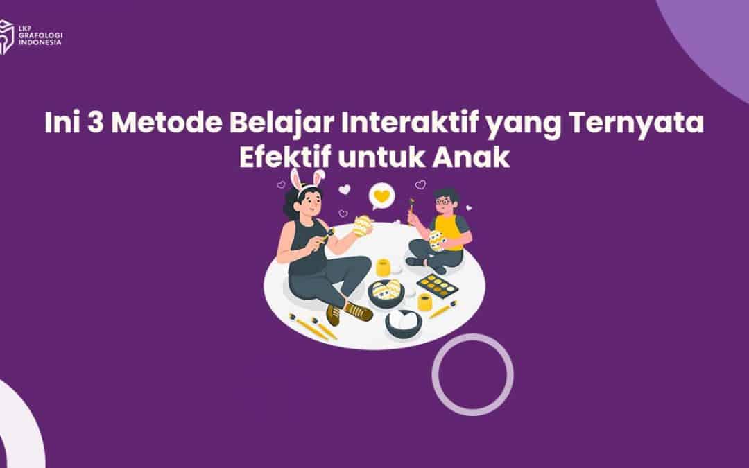 Ini 3 Metode Belajar Interaktif yang Ternyata Efektif untuk Anak