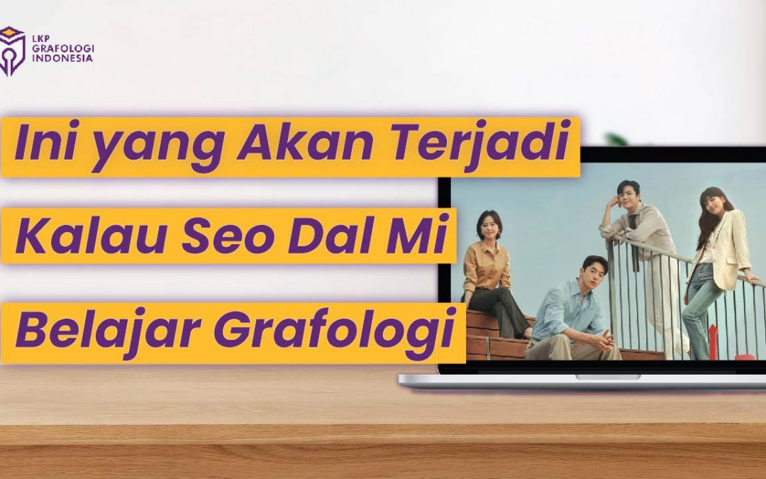 Ini yang Akan Terjadi Kalau Seo Dal Mi Belajar Grafologi!!!