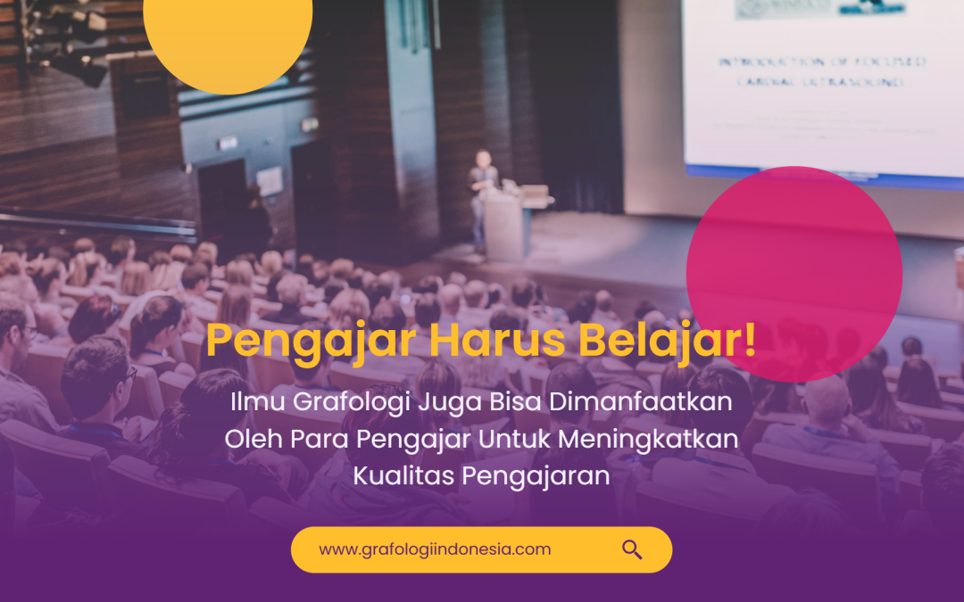 Pengajar juga Harus Belajar: Manfaat Grafologi untuk Pengajar