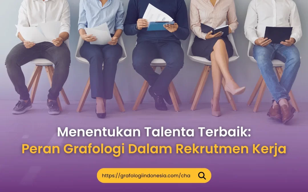 Menentukan Talenta Terbaik: Peran Grafologi Dalam Rekrutmen Kerja