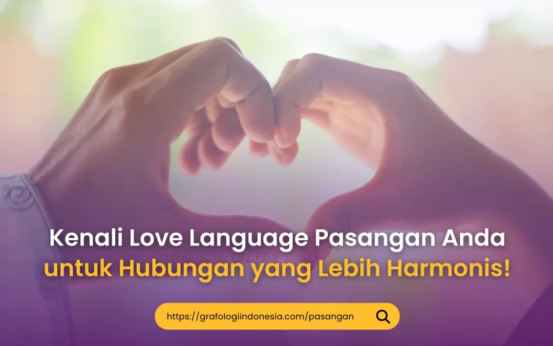 Kenali Love Language Pasangan Untuk Hubungan Yang Lebih Harmonis!