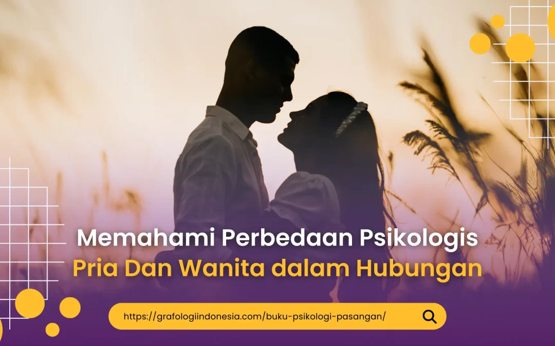 Memahami Perbedaan Psikologis Pria Dan Wanita Dalam Hubungan