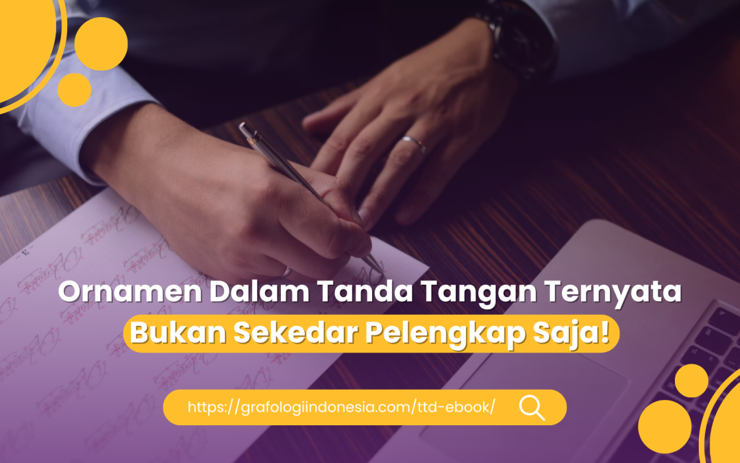 Ornamen Dalam Tanda Tangan Ternyata Bukan Sekedar Pelengkap Saja!