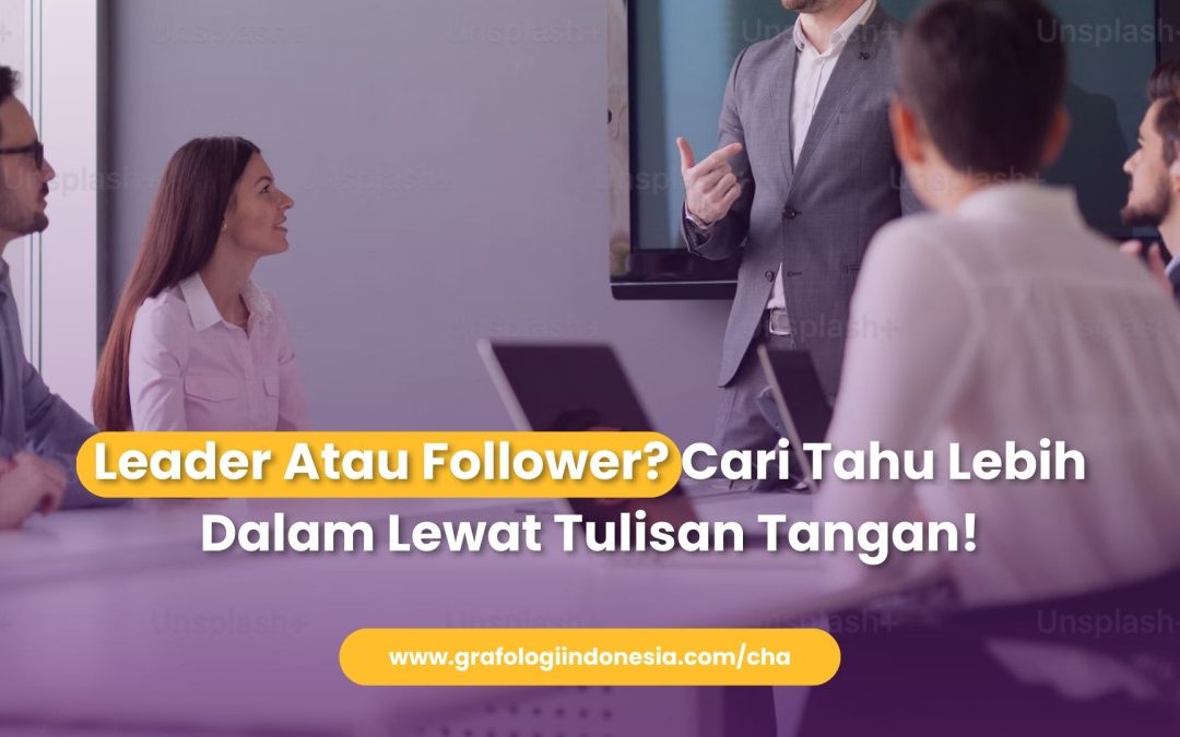 Leader Atau Follower? Cari Tahu Lebih Dalam Lewat Tulisan Tangan!