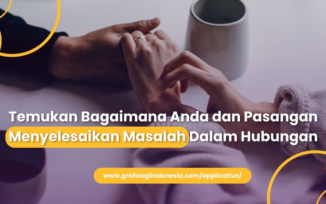 Temukan Bagaimana Anda dan Pasangan Menyelesaikan Masalah Dalam Hubungan
