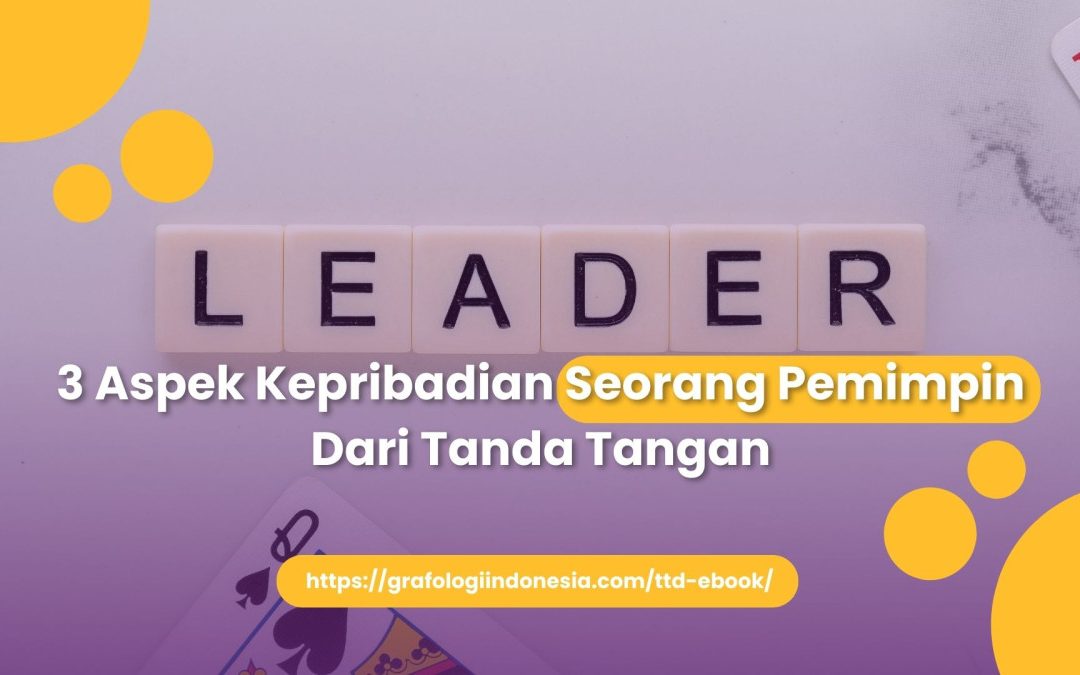 3 Aspek Kepribadian Seorang Pemimpin Dari Tanda Tangan