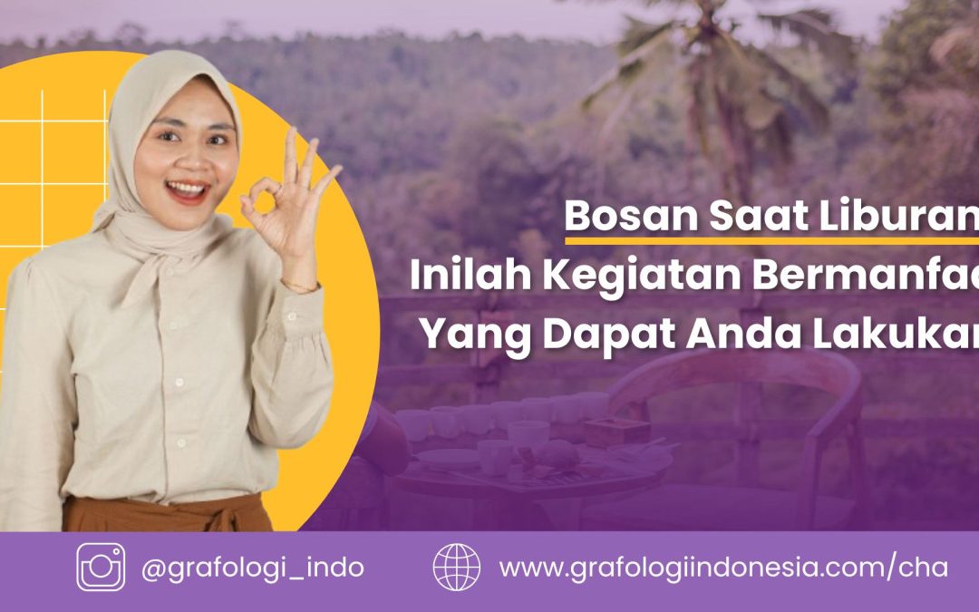 Bosan Saat Liburan? Inilah Kegiatan Bermanfaat Yang Dapat Anda Lakukan!